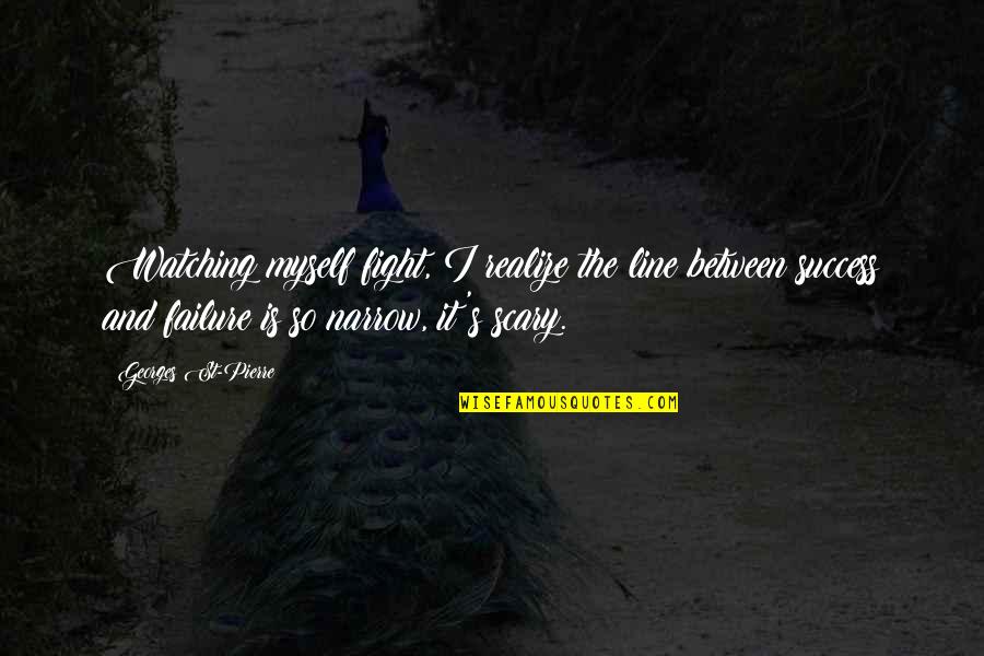 Fighting For Success Quotes By Georges St-Pierre: Watching myself fight, I realize the line between Fighting For Success Quotes By Georges St-Pierre: Watching myself fight, I realize the line between