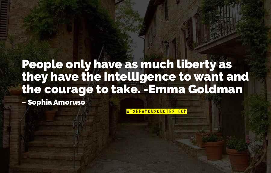 Fighting For The One You Want To Be With Quotes By Sophia Amoruso: People only have as much liberty as they