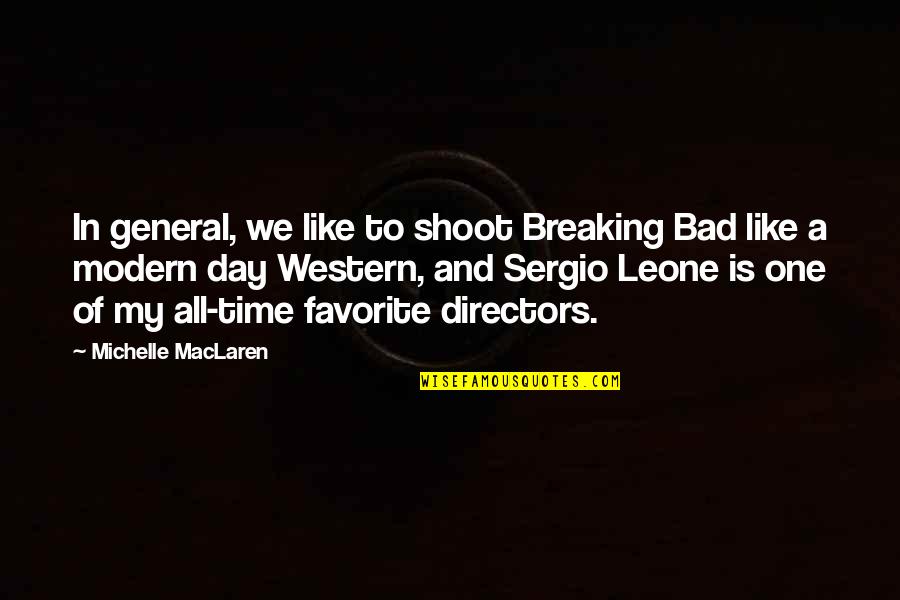 Fighting For What You Want Love Quotes By Michelle MacLaren: In general, we like to shoot Breaking Bad