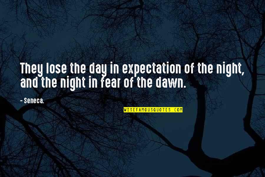 Fighting For What's Right Quotes By Seneca.: They lose the day in expectation of the