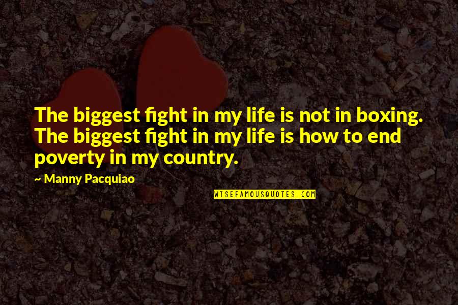 Fighting For You Country Quotes By Manny Pacquiao: The biggest fight in my life is not