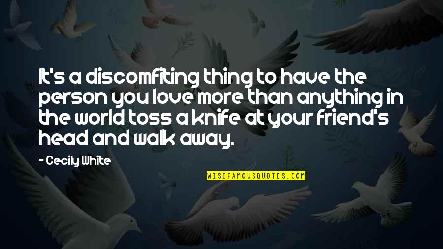 Fighting For Your Best Friend Quotes By Cecily White: It's a discomfiting thing to have the person