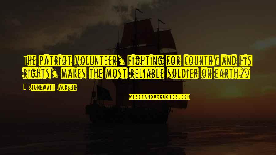 Fighting For Your Country Quotes By Stonewall Jackson: The patriot volunteer, fighting for country and his