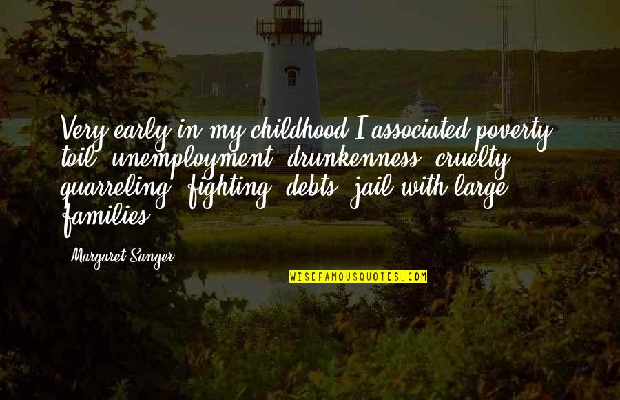 Fighting For Your Family Quotes By Margaret Sanger: Very early in my childhood I associated poverty, Fighting For Your Family Quotes By Margaret Sanger: Very early in my childhood I associated poverty,