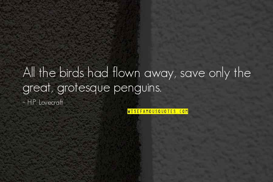 Fighting From The Notebook Quotes By H.P. Lovecraft: All the birds had flown away, save only