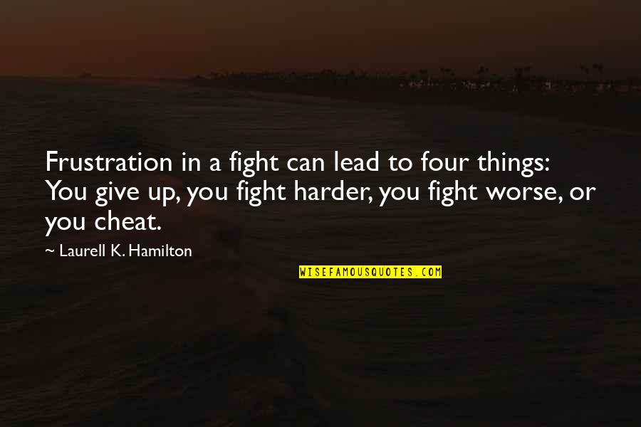 Fighting Harder Quotes By Laurell K. Hamilton: Frustration in a fight can lead to four