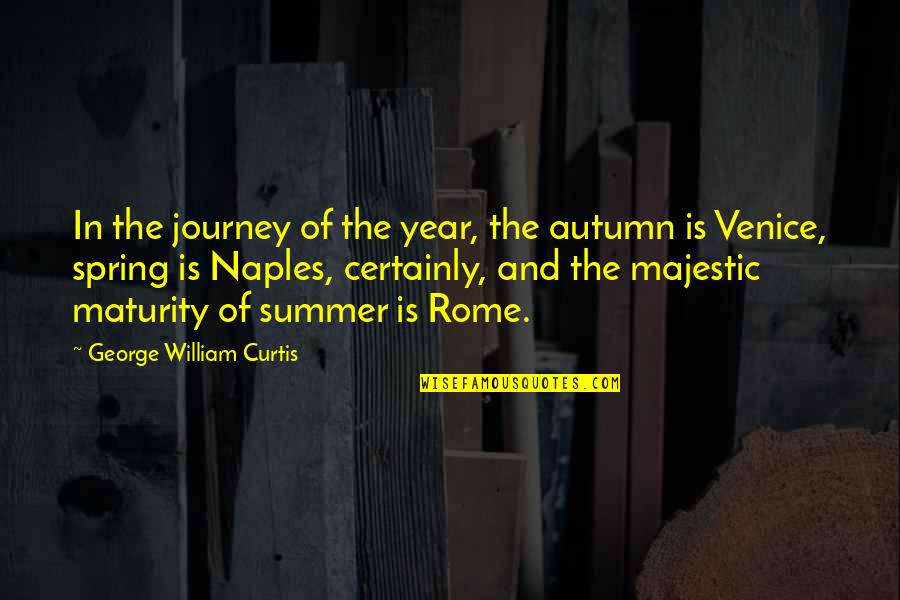 Fighting Inner Demons Quotes By George William Curtis: In the journey of the year, the autumn Fighting Inner Demons Quotes By George William Curtis: In the journey of the year, the autumn