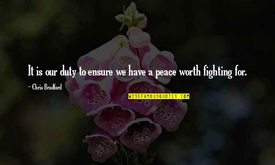 Fighting Is Worth It Quotes By Chris Bradford: It is our duty to ensure we have Fighting Is Worth It Quotes By Chris Bradford: It is our duty to ensure we have