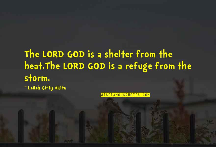 Fighting Life Battles Quotes By Lailah Gifty Akita: The LORD GOD is a shelter from the