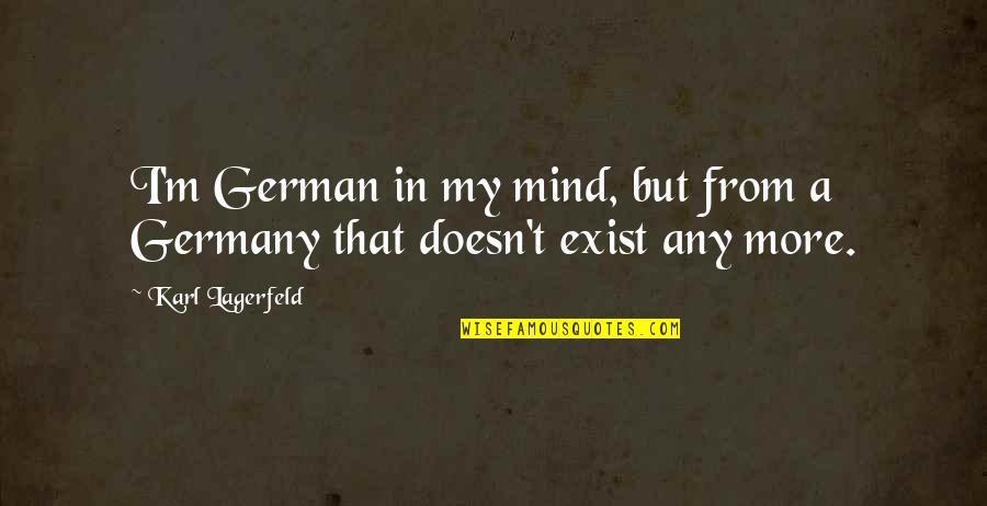 Fighting Like A Girl Quotes By Karl Lagerfeld: I'm German in my mind, but from a