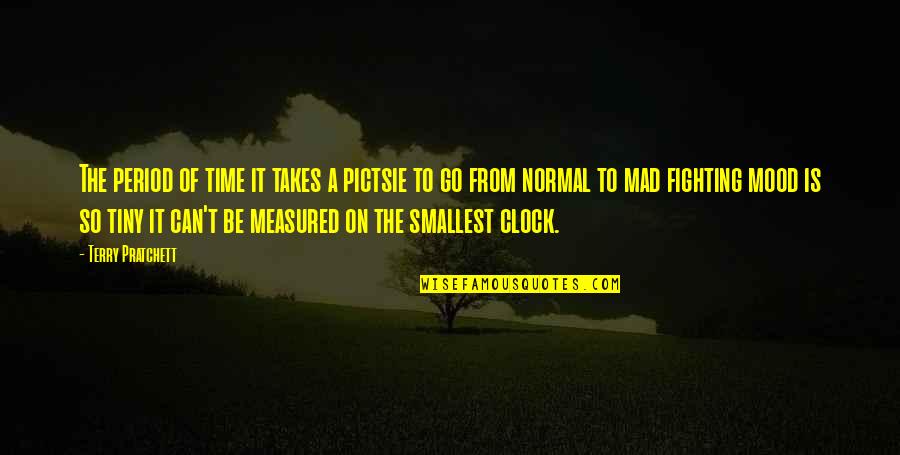 Fighting Mad Quotes By Terry Pratchett: The period of time it takes a pictsie