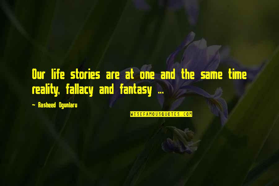 Fighting Monsters Quotes By Rasheed Ogunlaru: Our life stories are at one and the