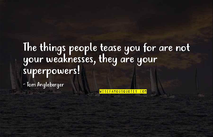 Fighting My Inner Demons Quotes By Tom Angleberger: The things people tease you for are not