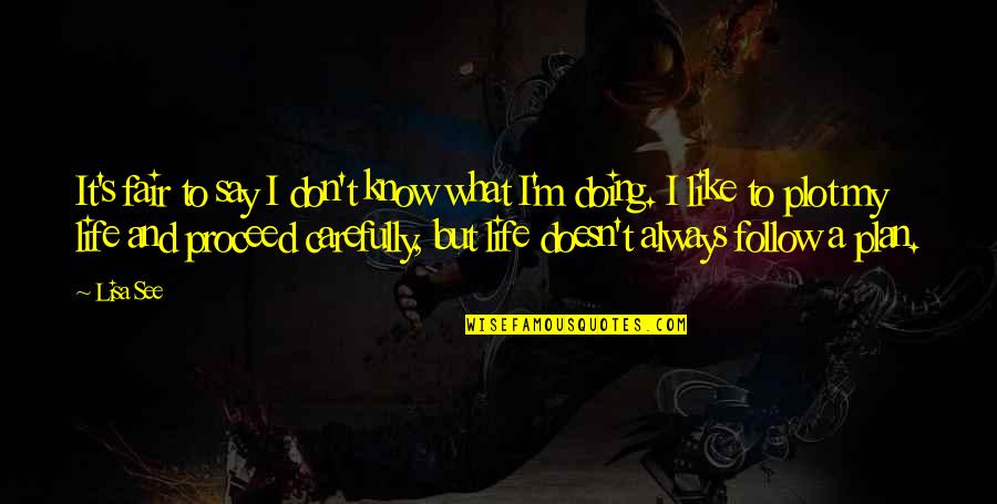 Fighting Personal Demons Quotes By Lisa See: It's fair to say I don't know what