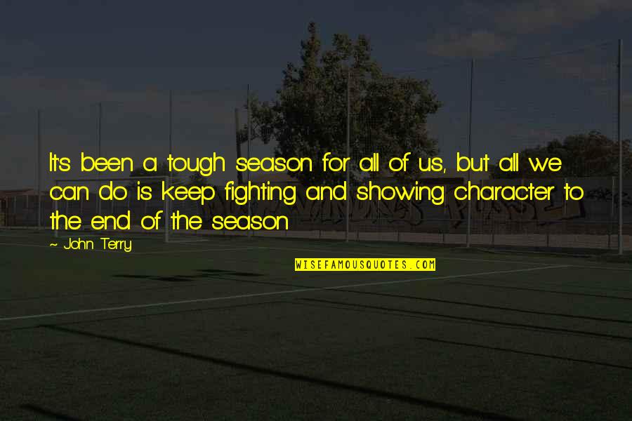 Fighting Quotes By John Terry: It's been a tough season for all of