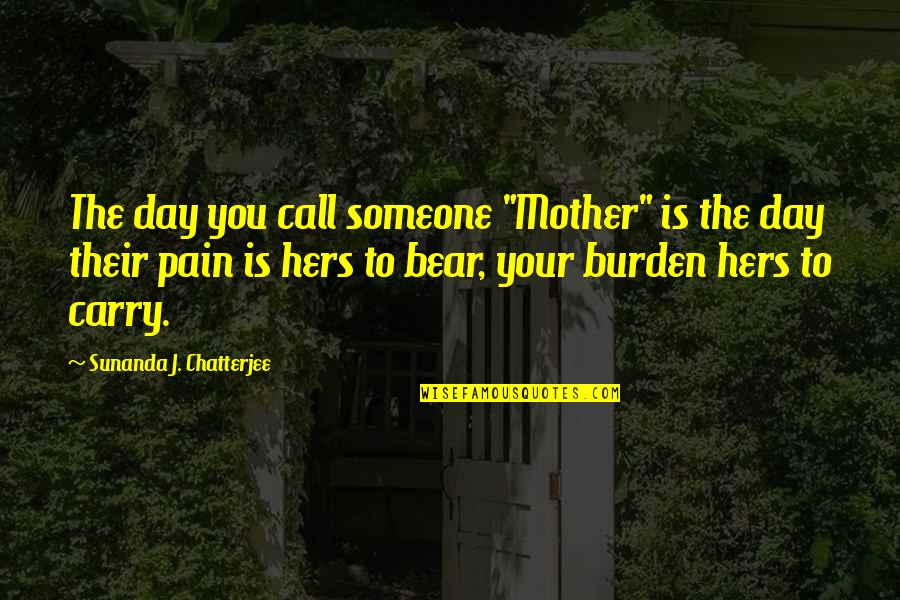 Fighting Quotes Quotes By Sunanda J. Chatterjee: The day you call someone "Mother" is the Fighting Quotes Quotes By Sunanda J. Chatterjee: The day you call someone "Mother" is the