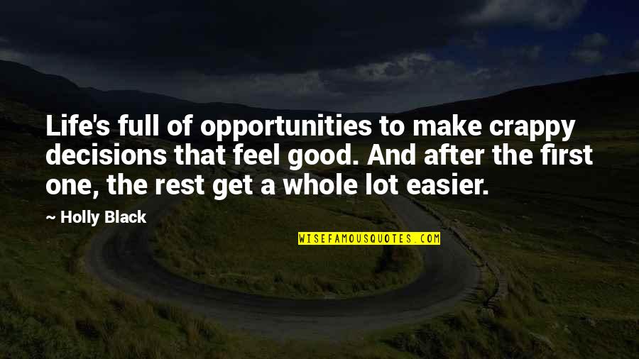 Fighting Rheumatoid Arthritis Quotes By Holly Black: Life's full of opportunities to make crappy decisions Fighting Rheumatoid Arthritis Quotes By Holly Black: Life's full of opportunities to make crappy decisions