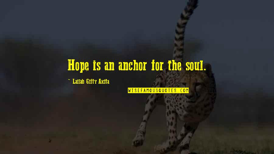 Fighting Self Quotes By Lailah Gifty Akita: Hope is an anchor for the soul.