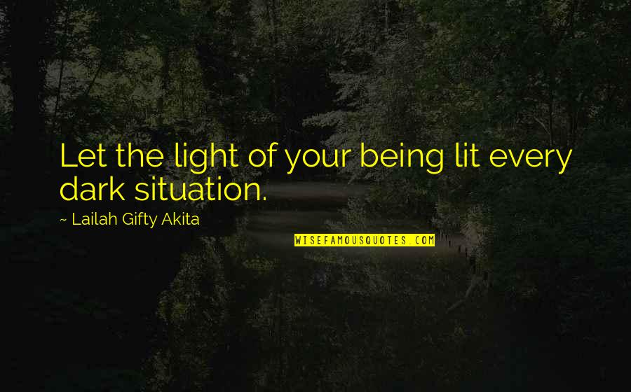 Fighting Self Quotes By Lailah Gifty Akita: Let the light of your being lit every