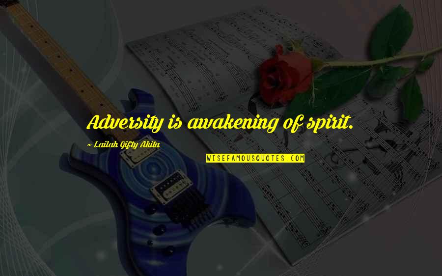 Fighting Self Quotes By Lailah Gifty Akita: Adversity is awakening of spirit.