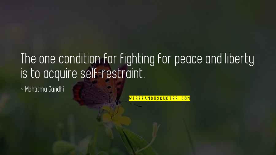 Fighting Self Quotes By Mahatma Gandhi: The one condition for fighting for peace and