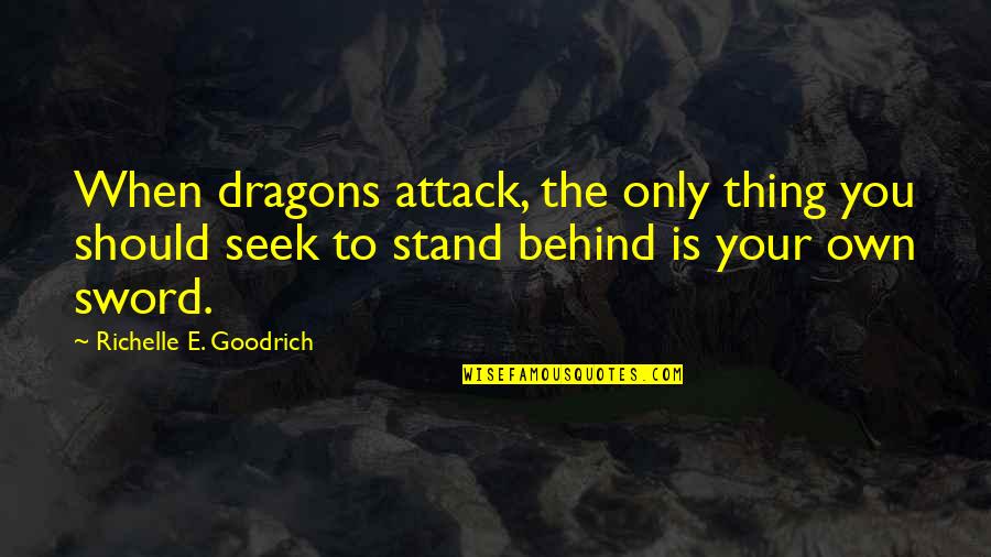 Fighting Self Quotes By Richelle E. Goodrich: When dragons attack, the only thing you should