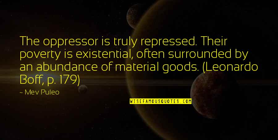 Fighting Spouses Quotes By Mev Puleo: The oppressor is truly repressed. Their poverty is