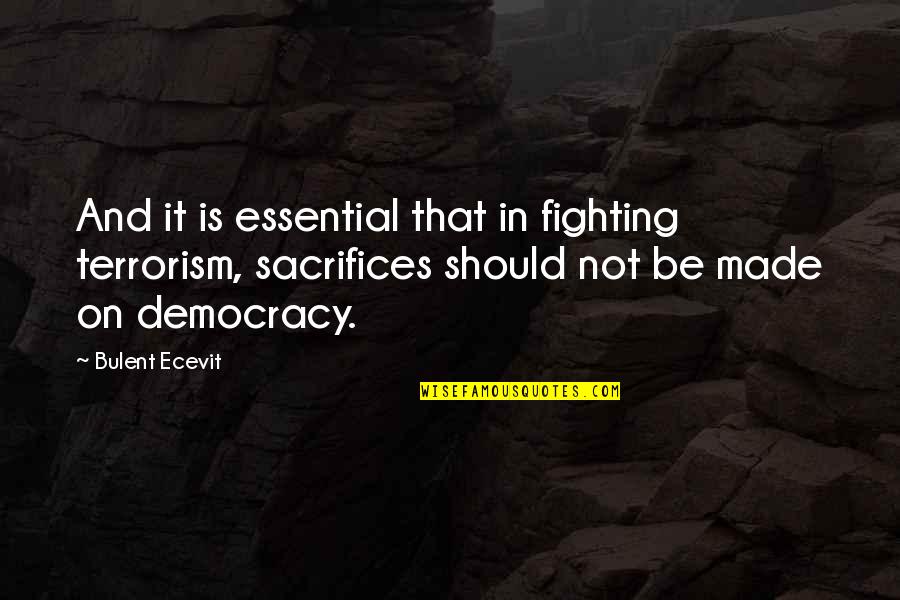 Fighting Terrorism Quotes By Bulent Ecevit: And it is essential that in fighting terrorism, Fighting Terrorism Quotes By Bulent Ecevit: And it is essential that in fighting terrorism,