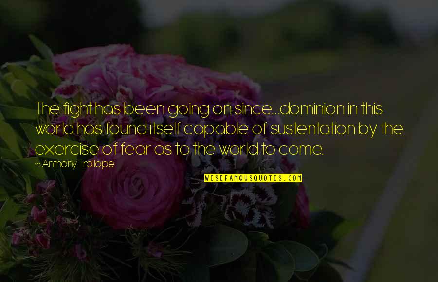 Fighting The Battle Of Cancer Quotes By Anthony Trollope: The fight has been going on since...dominion in Fighting The Battle Of Cancer Quotes By Anthony Trollope: The fight has been going on since...dominion in