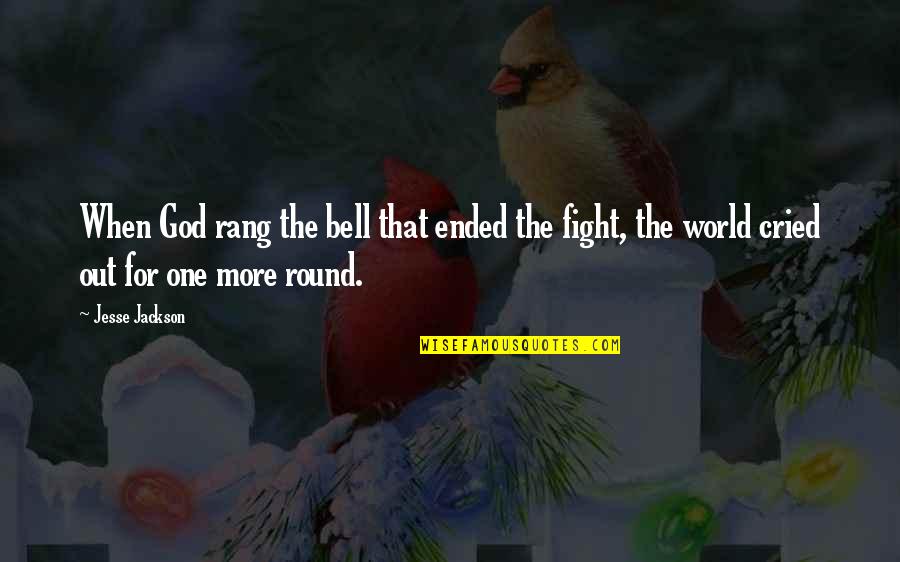 Fighting The World Quotes By Jesse Jackson: When God rang the bell that ended the
