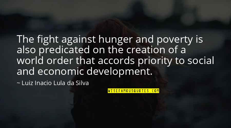 Fighting The World Quotes By Luiz Inacio Lula Da Silva: The fight against hunger and poverty is also