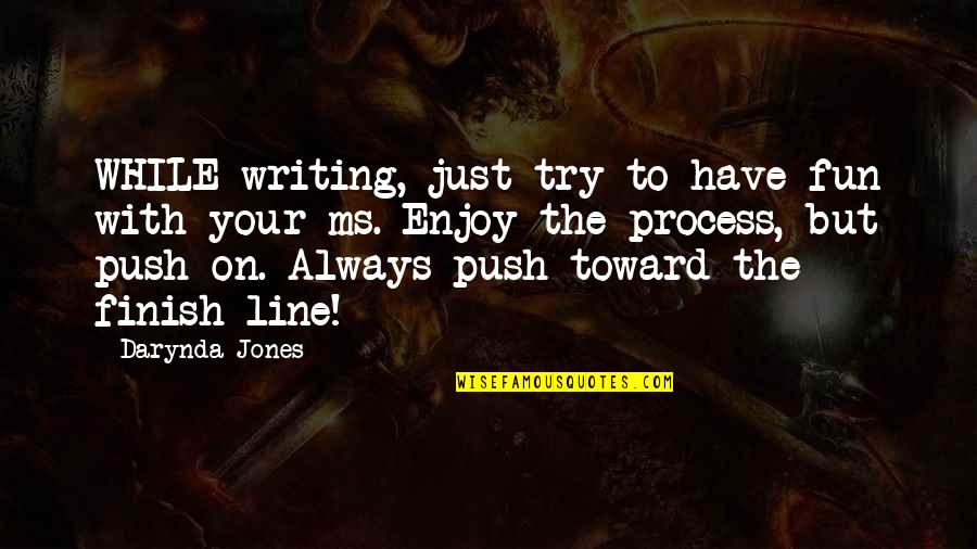 Fighting Through Pain Quotes By Darynda Jones: WHILE writing, just try to have fun with Fighting Through Pain Quotes By Darynda Jones: WHILE writing, just try to have fun with