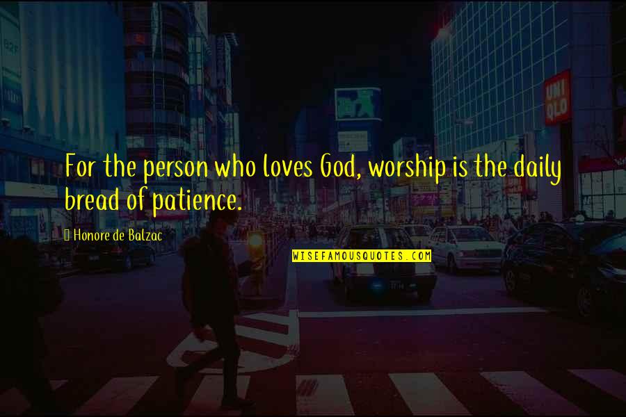 Fighting To Be With The One You Love Quotes By Honore De Balzac: For the person who loves God, worship is