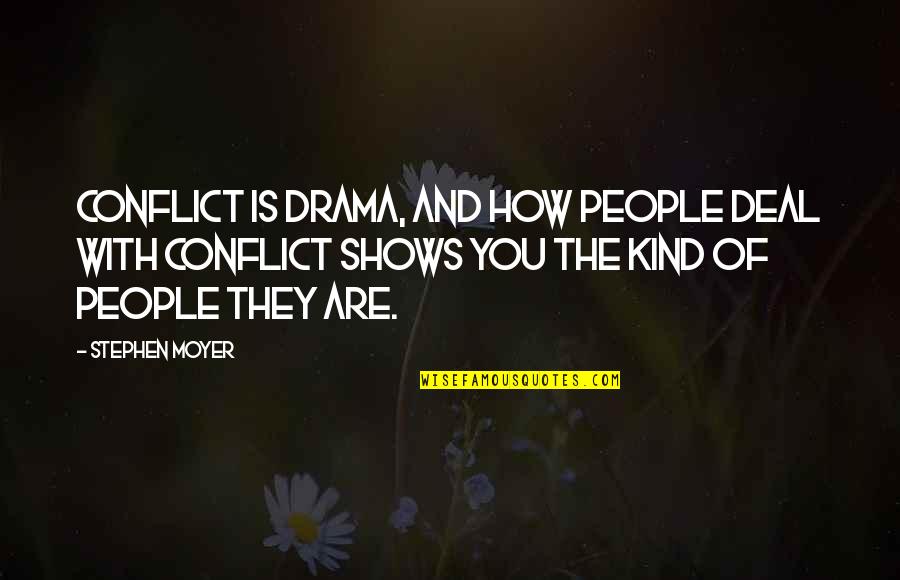 Fighting Until Death Quotes By Stephen Moyer: Conflict is drama, and how people deal with
