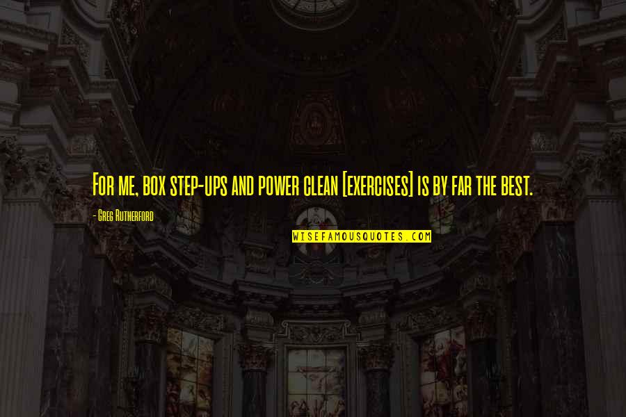 Fighting Urges Quotes By Greg Rutherford: For me, box step-ups and power clean [exercises]