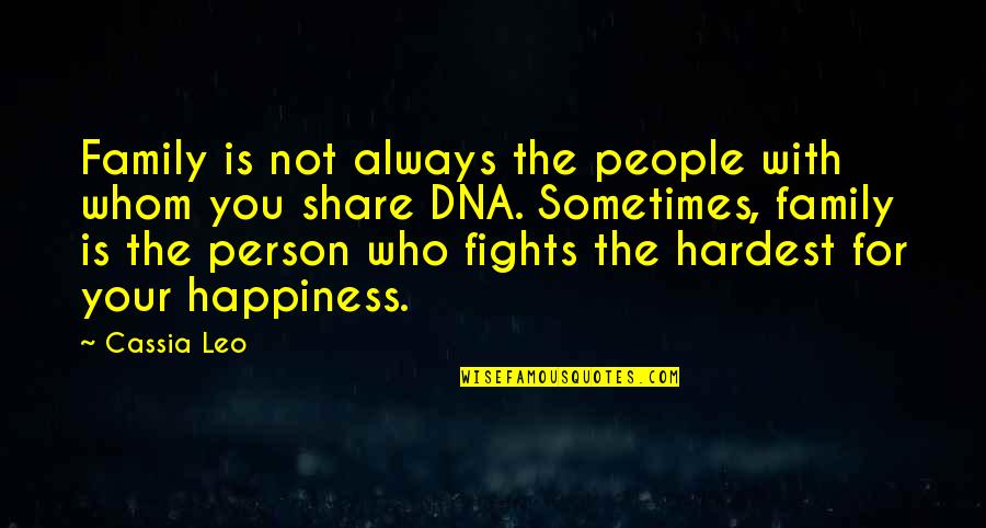 Fighting With Family Quotes By Cassia Leo: Family is not always the people with whom