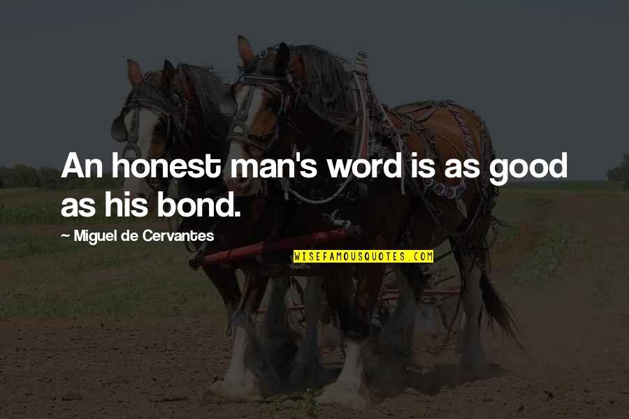 Fighting With Family Quotes By Miguel De Cervantes: An honest man's word is as good as