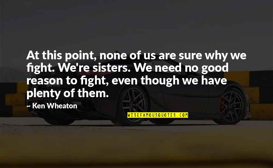 Fighting With My Sister Quotes By Ken Wheaton: At this point, none of us are sure