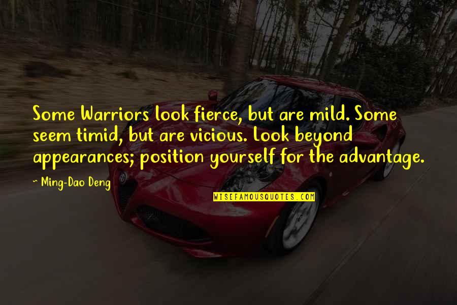 Fighting Yourself Quotes By Ming-Dao Deng: Some Warriors look fierce, but are mild. Some
