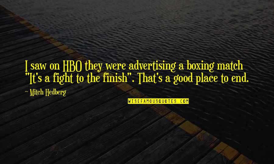Fighting's Quotes By Mitch Hedberg: I saw on HBO they were advertising a