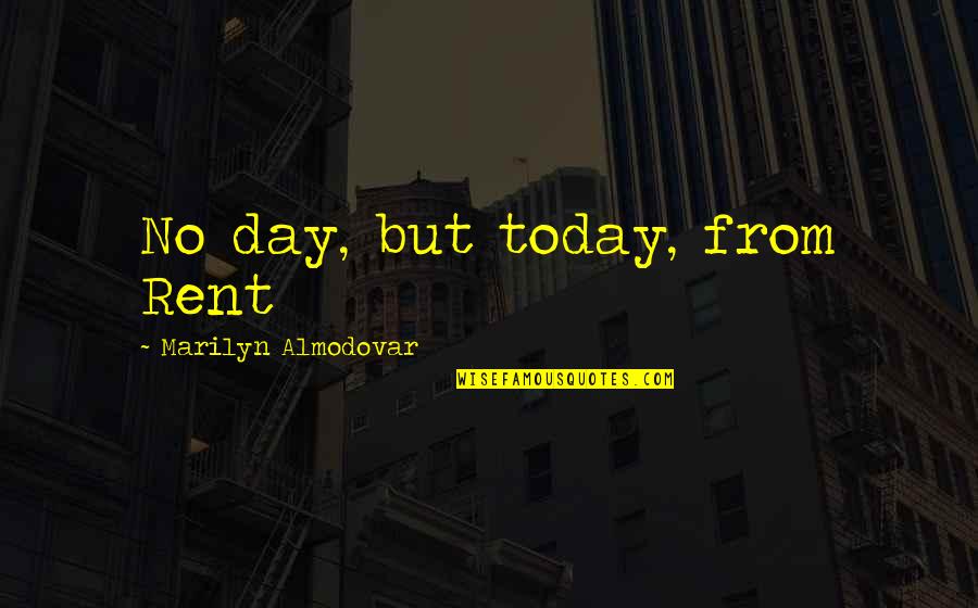 Fightingstyle Quotes By Marilyn Almodovar: No day, but today, from Rent