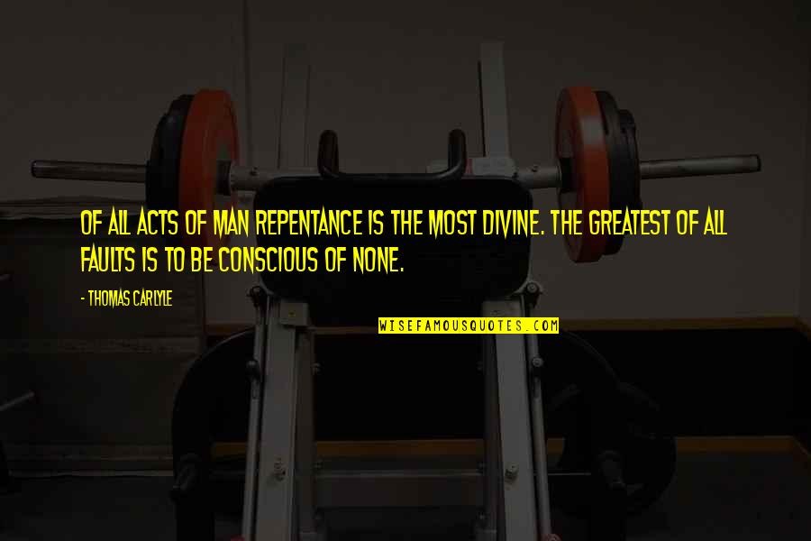 Fightingstyle Quotes By Thomas Carlyle: Of all acts of man repentance is the Fightingstyle Quotes By Thomas Carlyle: Of all acts of man repentance is the