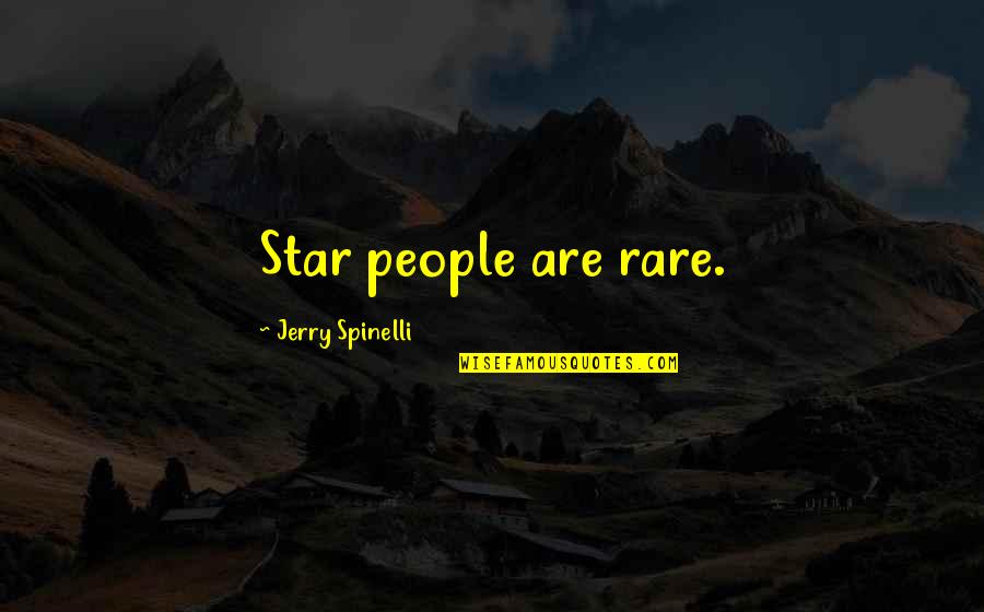 Fights Are Won Quotes By Jerry Spinelli: Star people are rare.