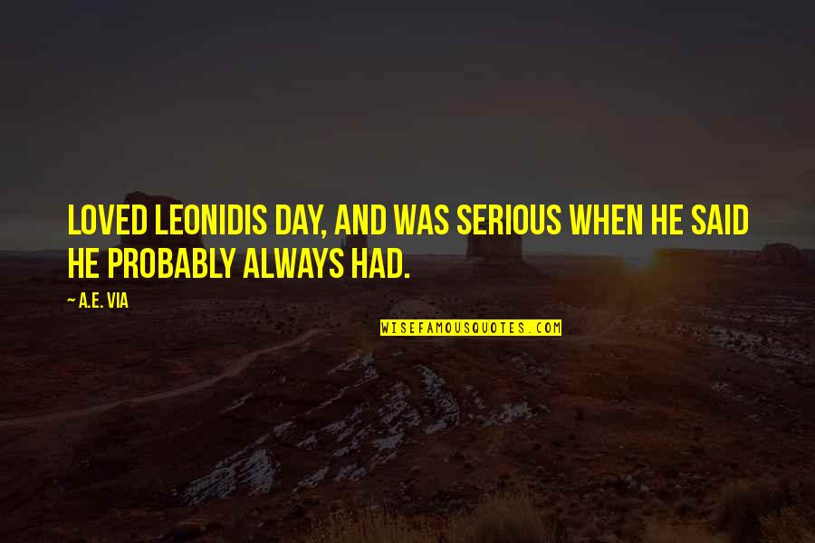 Fights Between Best Friends Quotes By A.E. Via: loved Leonidis Day, and was serious when he