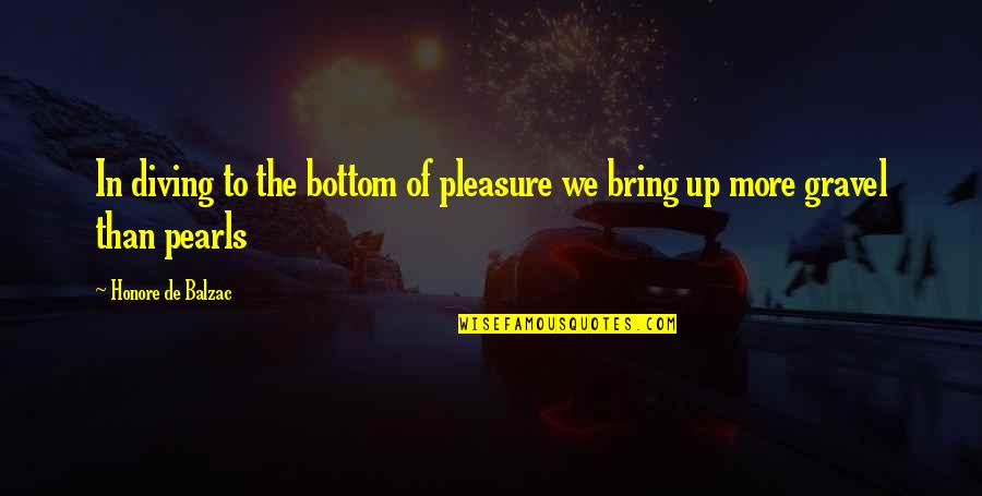 Fights In Marriage Quotes By Honore De Balzac: In diving to the bottom of pleasure we