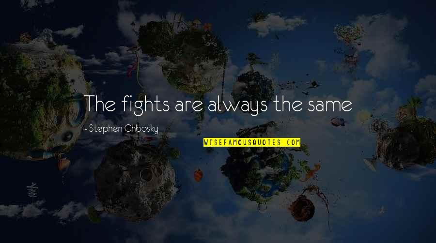 Fights With Family Quotes By Stephen Chbosky: The fights are always the same