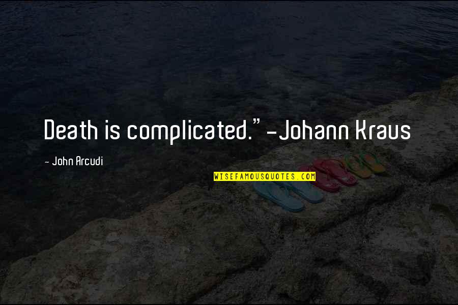 Fights With Husband Quotes By John Arcudi: Death is complicated."-Johann Kraus