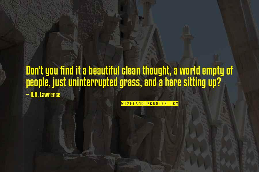 Fights With Your Mom Quotes By D.H. Lawrence: Don't you find it a beautiful clean thought,