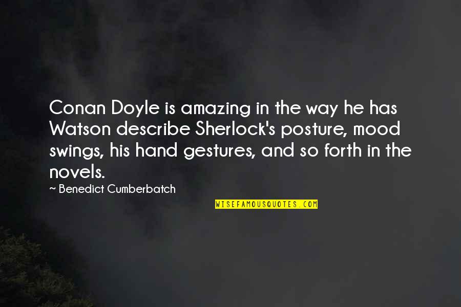 Figlie Monica Quotes By Benedict Cumberbatch: Conan Doyle is amazing in the way he