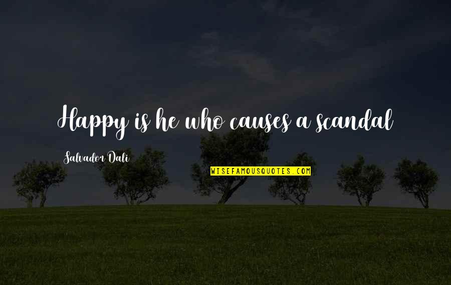 Figline Quotes By Salvador Dali: Happy is he who causes a scandal Figline Quotes By Salvador Dali: Happy is he who causes a scandal